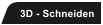 3D - Schneiden
